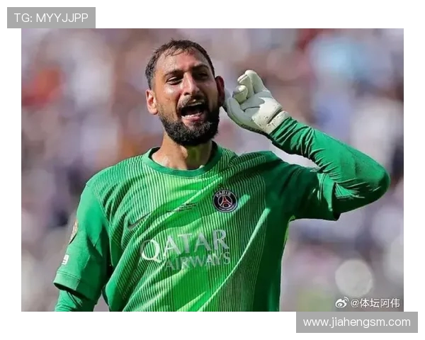 多纳鲁马与布冯的门将之争谁能胜出历史与未来的碰撞